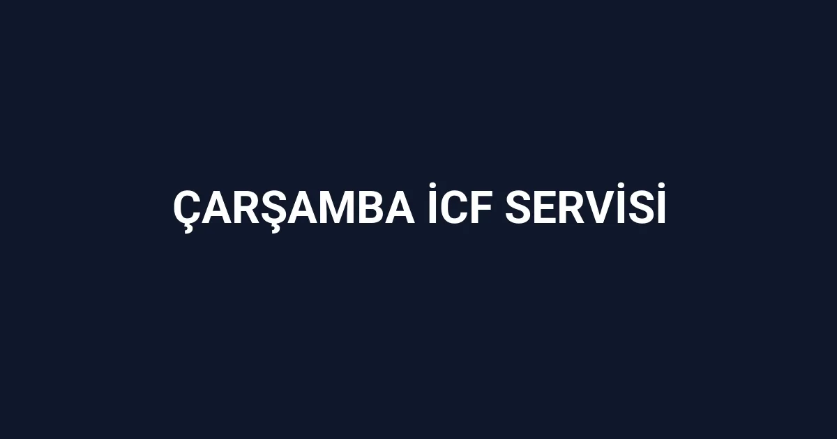 Çarşamba İcf Servisi